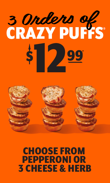 Pizza Place, 3 orders of Crazy Puffs for $12.99. Choose from pepperoni or 3 cheese & herb.